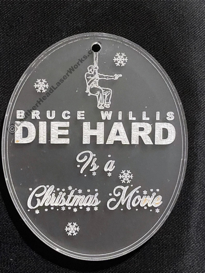 Die Hard is a Christmas Movie Ornament